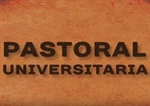 Un testimonio sobre la Pastoral Universitaria