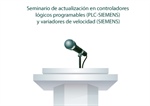 Seminario de actualización en controladores lógicos programables (PLC-SIEMENS) y variadores de velocidad (SIEMENS)