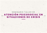 Seminario taller de atención psicosocial en situaciones de crisis: una mirada al abordaje del fenómeno migratorio