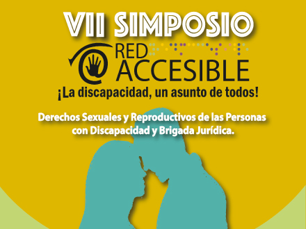 VII Simposio "Derechos sexuales y reproductivos de las personas con discapacidad y brigada jurídica”