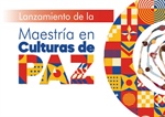 Expertos en Culturas de Paz en el lanzamiento de la Maestría