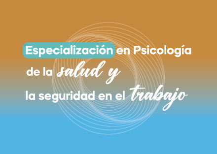 Nueva Especialización en Psicología de la Salud y la Seguridad en el Trabajo